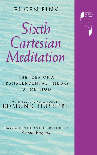 [object Object] «Sixth Cartesian Meditation: The Idea of a Transcendental Theory of Method», автор Эуген Финк - фото №1