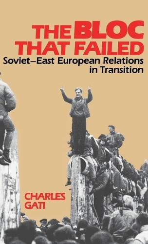 Паперова книга «The Bloc That Failed: Soviet-East European Relations in Transition», автор Чарльз Гаті - фото №1
