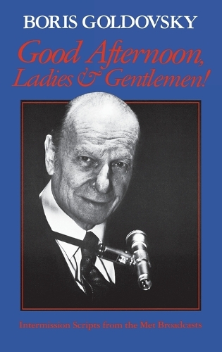 Бумажная книга «Good Afternoon, Ladies and Gentlemen!: Intermission Scripts from the Met Broadcasts», автор Борис Голдовский - фото №1