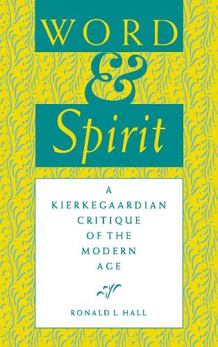 Бумажная книга «Word and Spirit: A Kierkegaardian Critique of the Modern Age», автор Рональд Л. Холл - фото №1
