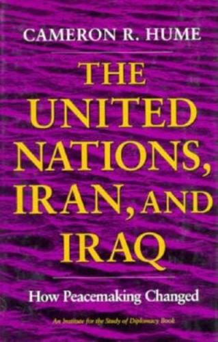 Паперова книга «The United Nations, Iran, and Iraq: How Peacemaking Changed», автор Кемерон Р. Х'юм - фото №1