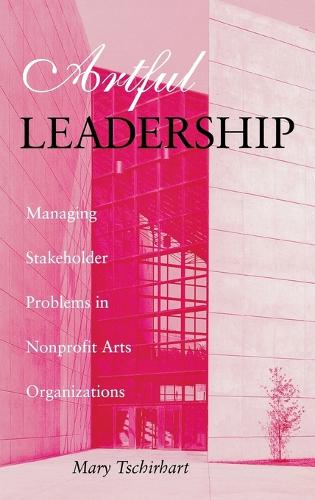 Бумажная книга «Artful Leadership: Managing Stakeholder Problems in Nonprofit Arts Organizations», автор Мэри Чирхарт - фото №1