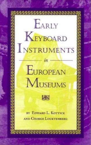 Бумажная книга «Early Keyboard Instruments in European Museums», авторов Эдвард Л. Коттик, Джордж Лактенберг - фото №1