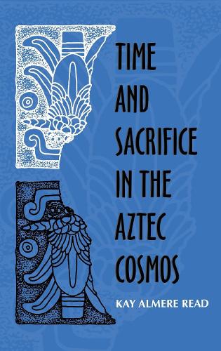 Паперова книга «Time and Sacrifice in the Aztec Cosmos», автор Кей Алмер Рід - фото №1