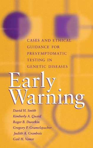 Бумажная книга «Early Warning: Cases and Ethical Guidance for Presymptomatic Testing in Genetic Diseases», авторов Дэвид Х. Смит, Грегори П. Граммельспахер, Кимберли А. Куэйд, Роджер Б. Дворкин - фото №1