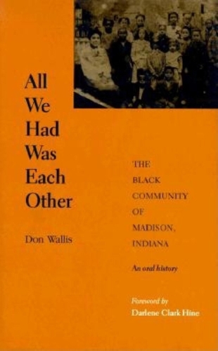 Бумажная книга «All We Had Was Each Other: The Black Community of Madison, Indiana», автор Дон Уоллис - фото №1
