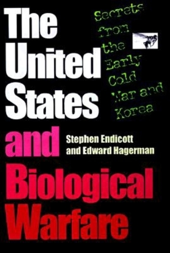 Бумажная книга «The United States and Biological Warfare: Secrets from the Early Cold War and Korea», авторов Эдвард Хагерман, Стивен Эндикотт - фото №1