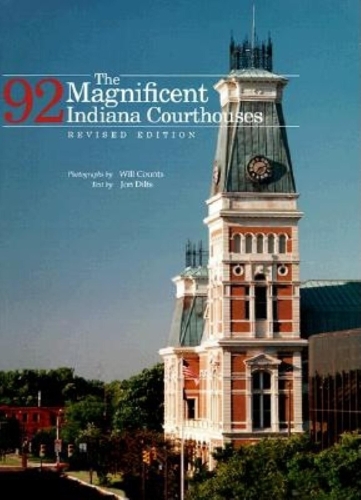 Бумажная книга «The Magnificent 92 Indiana Courthouses, Revised Edition», авторов Айра Уилмер Каунтс, Джон Дилтс - фото №1