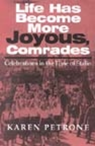 Бумажная книга «Life Has Become More Joyous, Comrades: Celebrations in the Time of Stalin», автор Карен Петроне - фото №1