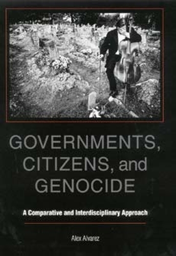 Бумажная книга «Governments, Citizens, and Genocide: A Comparative and Interdisciplinary Approach», автор Алекс Альварес - фото №1
