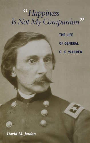 Бумажная книга «Happiness Is Not My Companion: The Life of General G. K. Warren», автор Дэвид М. Джордан - фото №1