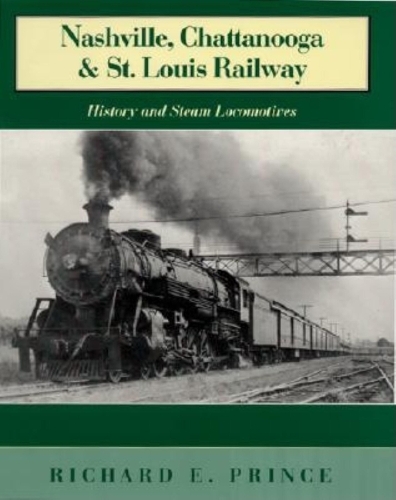 Паперова книга «Nashville, Chattanooga & St. Louis Railway: History and Steam Locomotives», автор Річард Е. Прінс - фото №1