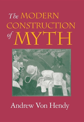 Бумажная книга «The Modern Construction of Myth», автор Эндрю фон Хенди - фото №1