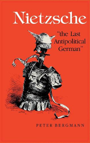 Бумажная книга «Nietzsche, "The Last Antipolitical German"», автор Питер Бергманн - фото №1