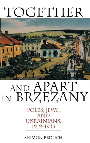 Бумажная книга «Together and Apart in Brzezany: Poles, Jews, and Ukrainians, 1919-1945», автор Шимон Редлих - фото №1