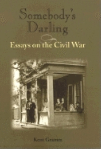 Бумажная книга «Somebody's Darling: Essays on the Civil War», автор Кент Грамм - фото №1