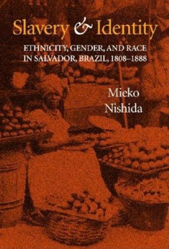 Бумажная книга «Slavery and Identity: Ethnicity, Gender, and Race in Salvador, Brazil, 1808-1888», автор Миэко Нисида - фото №1