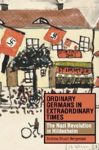 Бумажная книга «Ordinary Germans in Extraordinary Times: The Nazi Revolution in Hildesheim», автор Эндрю Стюарт Бергерсон - фото №1