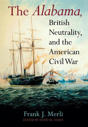 Бумажная книга «The Alabama, British Neutrality, and the American Civil War», автор Фрэнк Дж. Мерли - фото №1