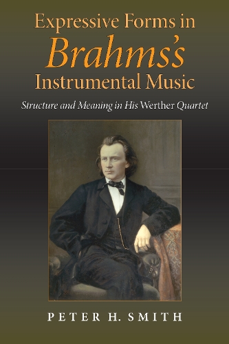 Бумажная книга «Expressive Forms in Brahms's Instrumental Music: Structure and Meaning in His Werther Quartet», автор Питер Х. Смит - фото №1