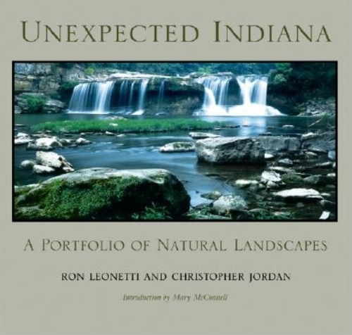 Бумажная книга «Unexpected Indiana: A Portfolio of Natural Landscapes», авторов Кристофер Джордан, Рон Леонетти - фото №1
