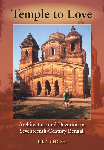 Бумажная книга «Temple to Love: Architecture and Devotion in Seventeenth-Century Bengal», автор Пика Гош - фото №1