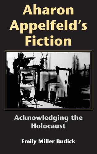 Паперова книга «Aharon Appelfeld's Fiction: Acknowledging the Holocaust», автор Емілі Міллер Будік - фото №1