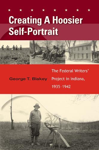 Бумажная книга «Creating a Hoosier Self-Portrait: The Federal Writers' Project in Indiana, 1935-1942», автор Джордж Т. Блейки - фото №1