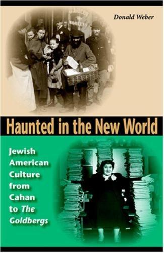 Паперова книга «Haunted in the New World: Jewish American Culture from Cahan to The Goldbergs», автор Дональд Вебер - фото №1