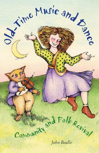 Бумажная книга «Old-Time Music and Dance: Community and Folk Revival», автор Джон Билле - фото №1