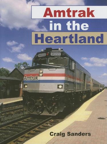 Бумажная книга «Amtrak in the Heartland», автор Крейг Сандерс - фото №1