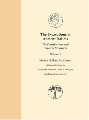 Бумажная книга «The Excavations at Ancient Halieis, Vol. 1: The Fortifications and Adjacent Structures», автор Мариан Холланд Макалистер - фото №1