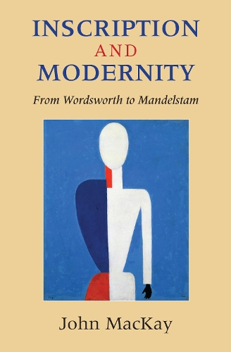 Бумажная книга «Inscription and Modernity: From Wordsworth to Mandelstam», автор Джон Кеннет Маккей - фото №1