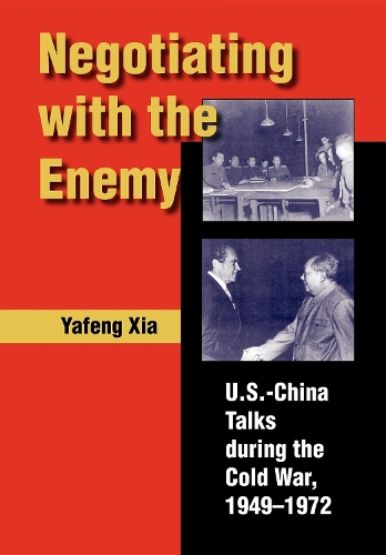 Паперова книга «Negotiating with the Enemy: U.S.-China Talks during the Cold War, 1949-1972», автор Яфенг Ся - фото №1