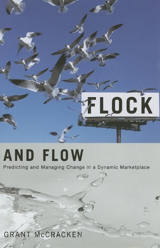 Паперова книга «Flock and Flow: Predicting and Managing Change in a Dynamic Marketplace», автор Грант Девід Маккракен - фото №1