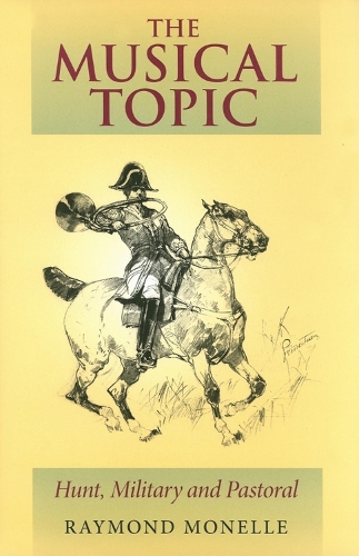 Бумажная книга «The Musical Topic: Hunt, Military and Pastoral», автор Рэймонд Монелл - фото №1