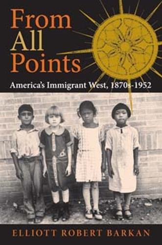 Бумажная книга «From All Points: America's Immigrant West, 1870s-1952», автор Эллиотт Роберт Баркан - фото №1