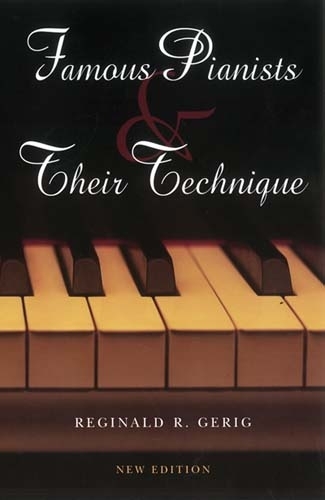 Бумажная книга «Famous Pianists and Their Technique, New Edition», автор Реджинальд Р. Гериг - фото №1
