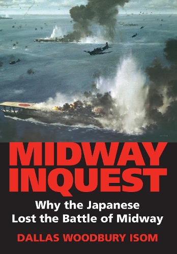 Бумажная книга «Midway Inquest: Why the Japanese Lost the Battle of Midway», автор Даллас У. Исом - фото №1