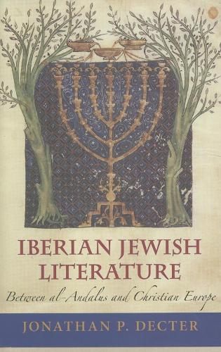 Бумажная книга «Iberian Jewish Literature: Between al-Andalus and Christian Europe», автор Джонатан П. Дектер - фото №1