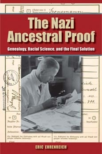 Бумажная книга «The Nazi Ancestral Proof: Genealogy, Racial Science, and the Final Solution», автор Эрик Эренрайх - фото №1