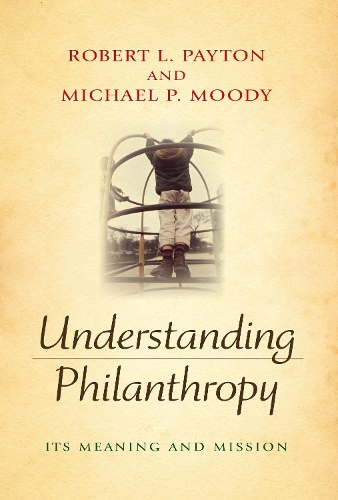 Бумажная книга «Understanding Philanthropy: Its Meaning and Mission», авторов Майкл П. Муди, Роберт Л. Пэйтон - фото №1