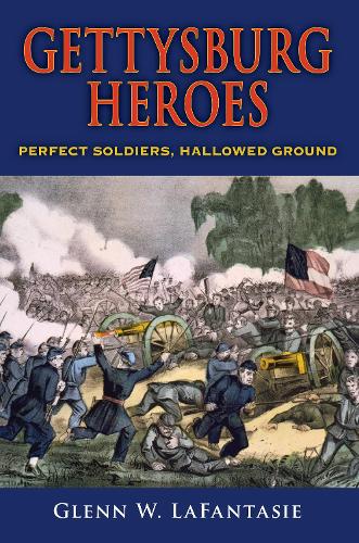 Бумажная книга «Gettysburg Heroes: Perfect Soldiers, Hallowed Ground», автор Гленн В. ЛаФантази - фото №1