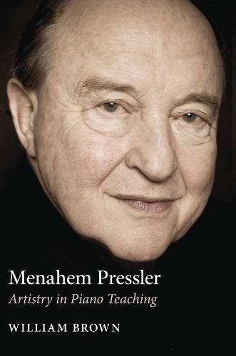 Бумажная книга «Menahem Pressler: Artistry in Piano Teaching», автор Уильям Браун - фото №1
