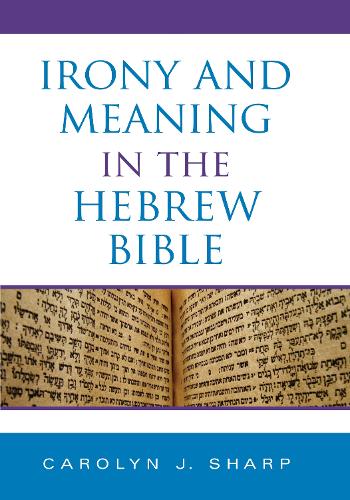 Бумажная книга «Irony and Meaning in the Hebrew Bible», автор Кэролин Дж. Шарп - фото №1