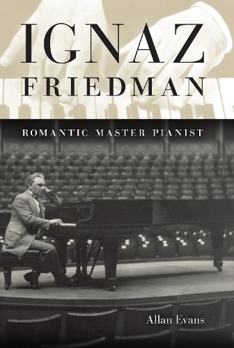 Паперова книга «Ignaz Friedman: Romantic Master Pianist», автор Аллан Еванс - фото №1