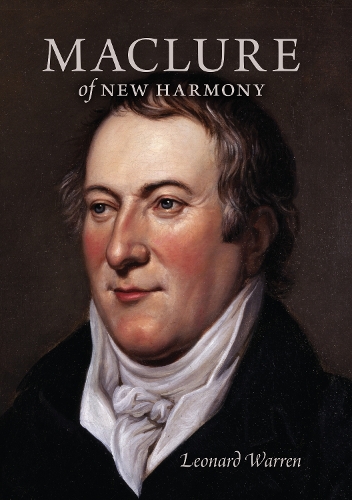 Бумажная книга «Maclure of New Harmony: Scientist, Progressive Educator, Radical Philanthropist», автор Леонард Уоррен - фото №1