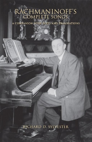 Бумажная книга «Rachmaninoff's Complete Songs: A Companion with Texts and Translations», автор Ричард Д. Сильвестр - фото №1