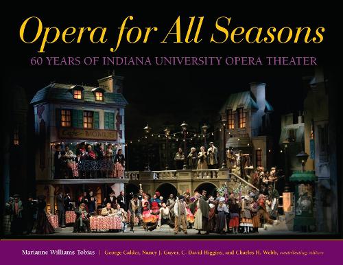 Бумажная книга «Opera for All Seasons: 60 Years of Indiana University Opera Theater», автор Марианна Уильямс Тобиас - фото №1