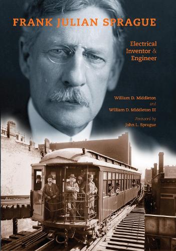 [object Object] «Frank Julian Sprague: Electrical Inventor and Engineer», автор Уильям Д. Миддлтон - фото №1